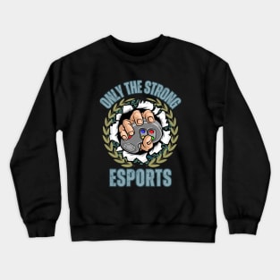 ONLY THE STRONG ESPORTS Crewneck Sweatshirt